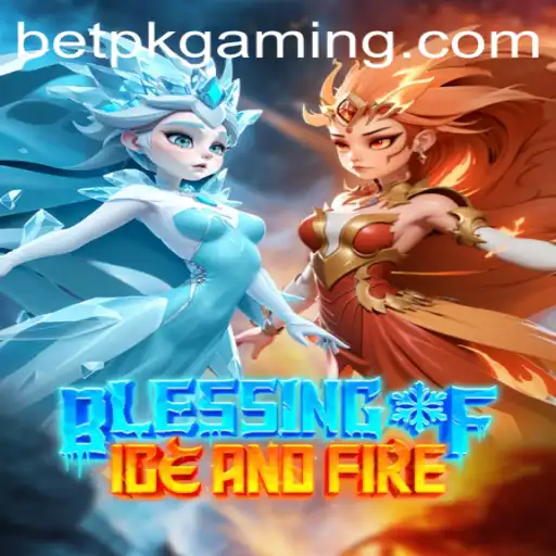 Exploring the Enchanting World of Blessing of Ice and Fire: A Deep Dive into BET PK