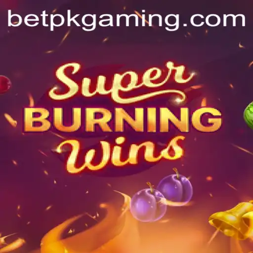 Exploring SuperBurningWins and the Thrill of BET PK
